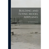 Building and Flying Model Airplanes;
