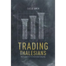 Trading Thalesians: What the Ancient World Can Teach Us about Trading Today
