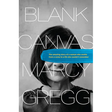 Blank Canvas: The Amazing Story of a Woman Who Awoke from a Coma to a Life She Couldn't Remember