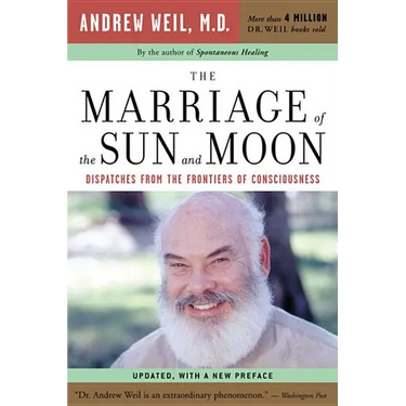 The Marriage of the Sun and Moon: Dispatches from the Frontiers of Consciousness