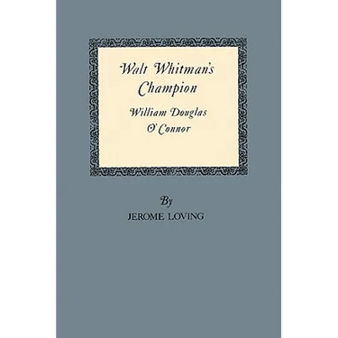 Walt Whitman's Champion: William Douglas O'Connor