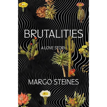 Brutalities: A Love Story
