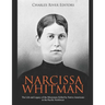 Narcissa Whitman: The Life and Legacy of the Missionary Killed by Native Americans in the Pacific Northwest