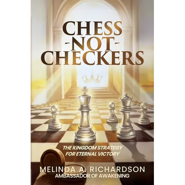 Chess Not Checkers: The Kingdom Strategy for Eternal Victory