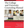 The College and University Counseling Manual: Integrating Essential Services Across the Campus