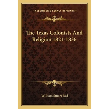 The Texas Colonists And Religion 1821-1836