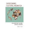 Overcoming Cultural Mismatch: Reaching and Teaching Diverse Children