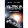 Dispatches from the Galaxy: A Space Opera Novella Trio