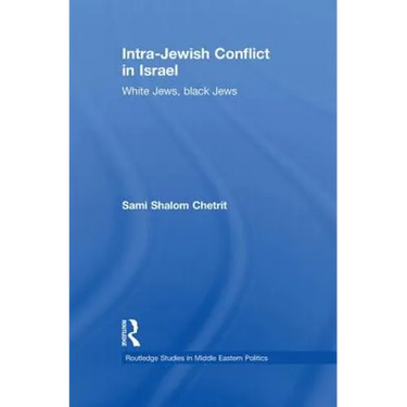 Intra-Jewish Conflict in Israel: White Jews, Black Jews
