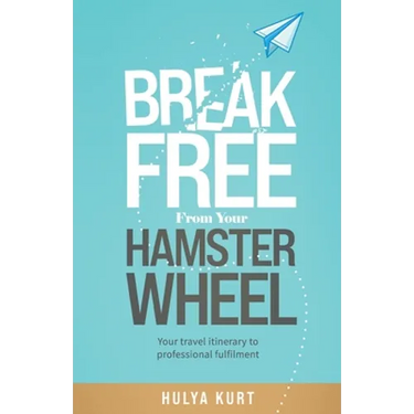 Break Free from your Hamster Wheel: Your travel itinerary to professional fulfilment
