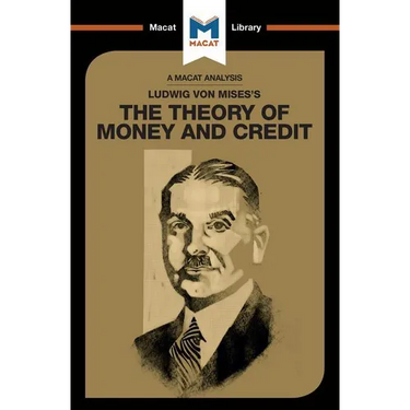 An Analysis of Ludwig Von Mises's the Theory of Money and Credit