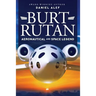 Burt Rutan: Aeronautical and Space Legend