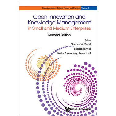 Open Innovation and Knowledge Management in Small and Medium Enterprises (Second Edition)