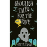 Ghoulish Tales for the Brave