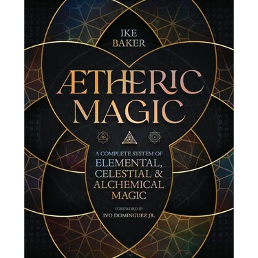 Aetheric Magic: A Complete System of Elemental, Celestial & Alchemical Magic