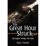 The Great Hour Struck: On Eagles' Wings: Part One