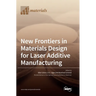 New Frontiers in Materials Design for Laser Additive Manufacturing