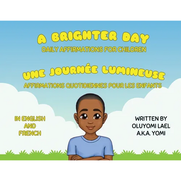 A Brighter Day - Une Journée Lumineuse - Bilingual English/French Affirmations Book For Children