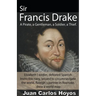 Sir Francis Drake, a Pirate, a Gentleman, a Soldier, a Thief.