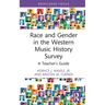Race and Gender in the Western Music History Survey: A Teacher's Guide