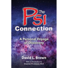 The Psi Connection: A Personal Voyage of Discovery