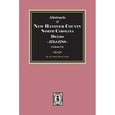New Hanover County, North Carolina Deeds, 1754-1788. (Volume #3)
