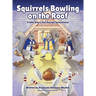 Squirrels Bowling on the Roof: A Silly Story that Sounds Sensational