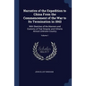 Narrative of the Expedition to China From the Commencement of the War to Its Termination in 1842: With Sketches of the Manners and Customs of That Sin