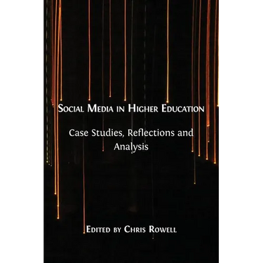 Social Media in Higher Education: Case Studies, Reflections and Analysis