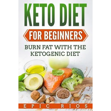 Keto Diet For Beginners: Burn Fat With The Ketogenic Diet