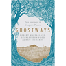 Ghostways: Two Journeys in Unquiet Places