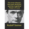 The Inner Weaver, the Inner Musician, and the Cognitive Power of Love