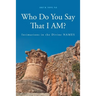 Who Do You Say That I AM?: Intimations in the Divine NAMES