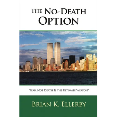 The No-Death Option: "Fear, Not Death Is the Ultimate Weapon"