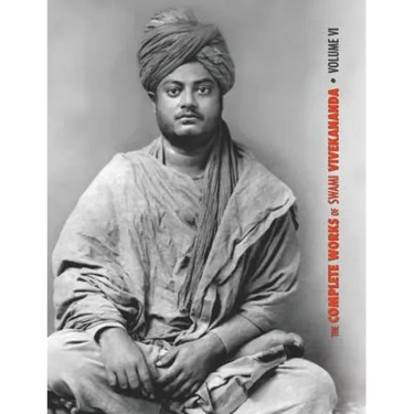 The Complete Works of Swami Vivekananda, Volume 6: Lectures and Discourses, Notes of Class Talks and Lectures, Writings: Prose and Poems - Original an