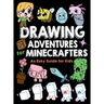 Drawing Adventures for Minecrafters: An Easy Guide for Kids