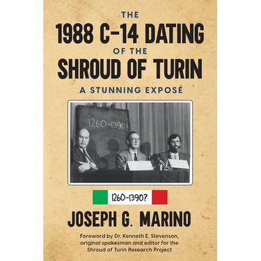 The 1988 C-14 Dating Of The Shroud of Turin: A Stunning Exposé