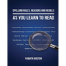 Spelling Rules, Reasons and Rebels as you Learn to Read