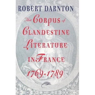 The Corpus of Clandestine Literature in France, 1769-1789