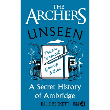 The Archers Unseen: A Secret History of Ambridge