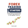 Forex Trading For Starters: Everything Explained In Simplest Terms