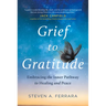 Grief to Gratitude: Embracing the Inner Pathway to Healing and Peace