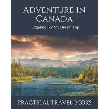 Adventure in Canada: Budgeting For My Dream Trip