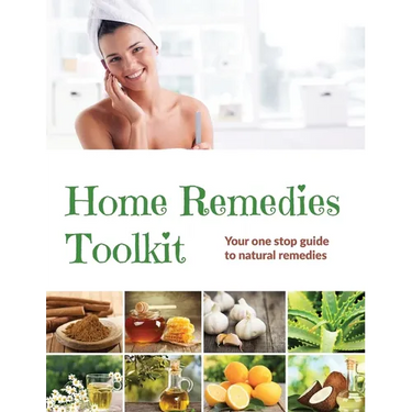 Home Remedies Tool Kit: Your one stop guide to natural remedies