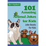 101 Amazing Animal Jokes for Kids: Joke Books for Kids