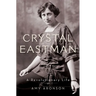 Crystal Eastman: A Revolutionary Life