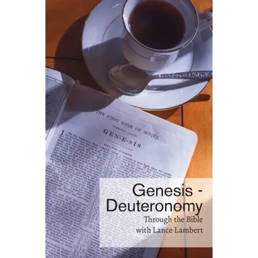 Through the Bible with Lance Lambert: Genesis - Deuteronomy