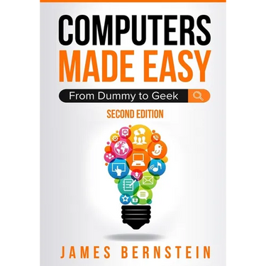 Computers Made Easy: From Dummy To Geek