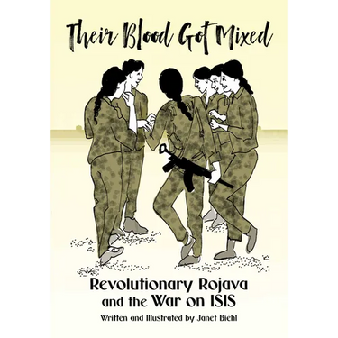 Their Blood Got Mixed: Revolutionary Rojava and the War on Isis
