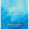Slow Down and Let the Island Catch Up With You